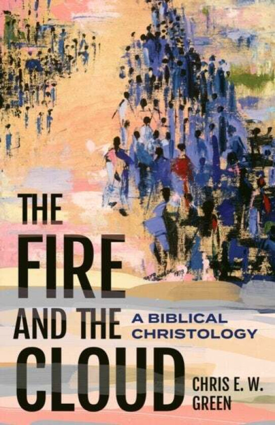 The Fire And The Cloud Av Chris E. W. Green