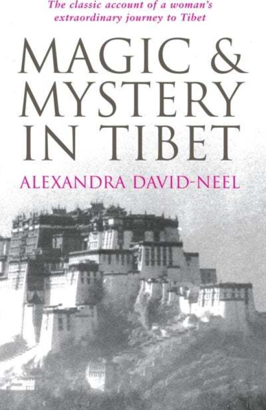 Magic and Mystery in Tibet av Alexandra David-Neel