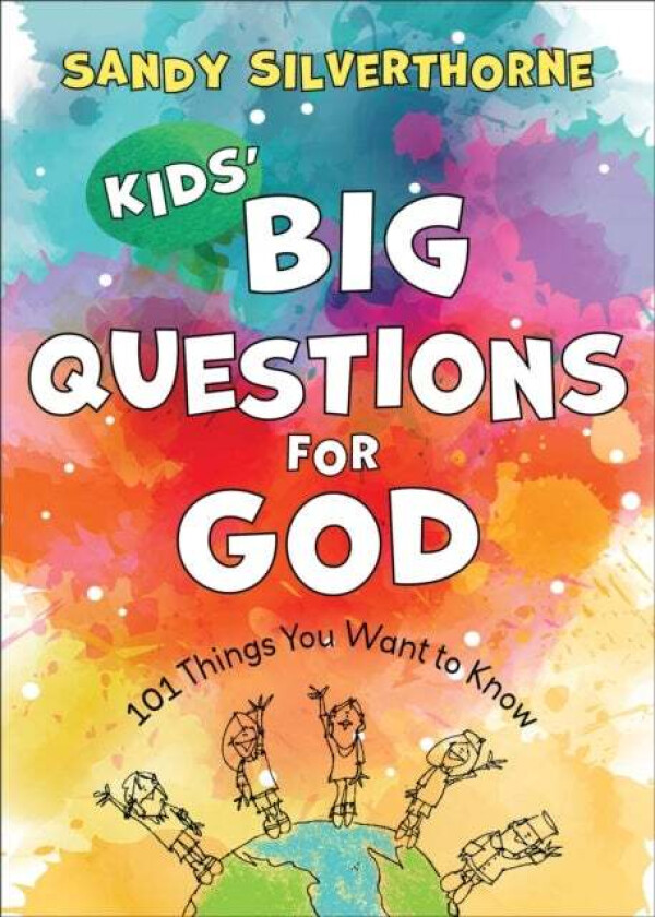 Kids` Big Questions for God - 101 Things You Want to Know av Sandy Silverthorne
