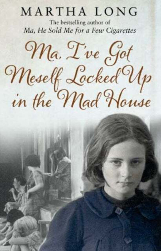 Ma, I've Got Meself Locked Up in the Mad House av Martha Long