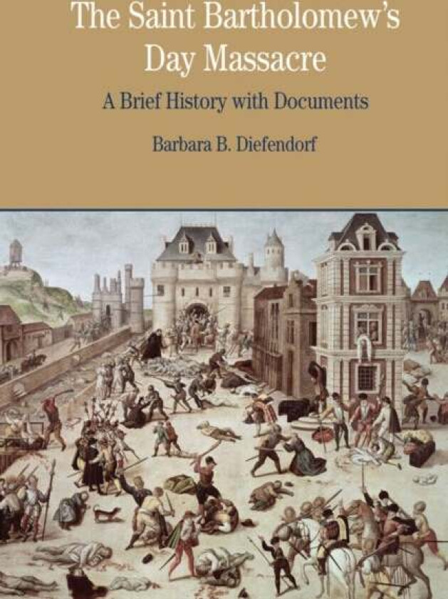 The St. Bartholomew's Day Massacre av Barbara B. Diefendorf