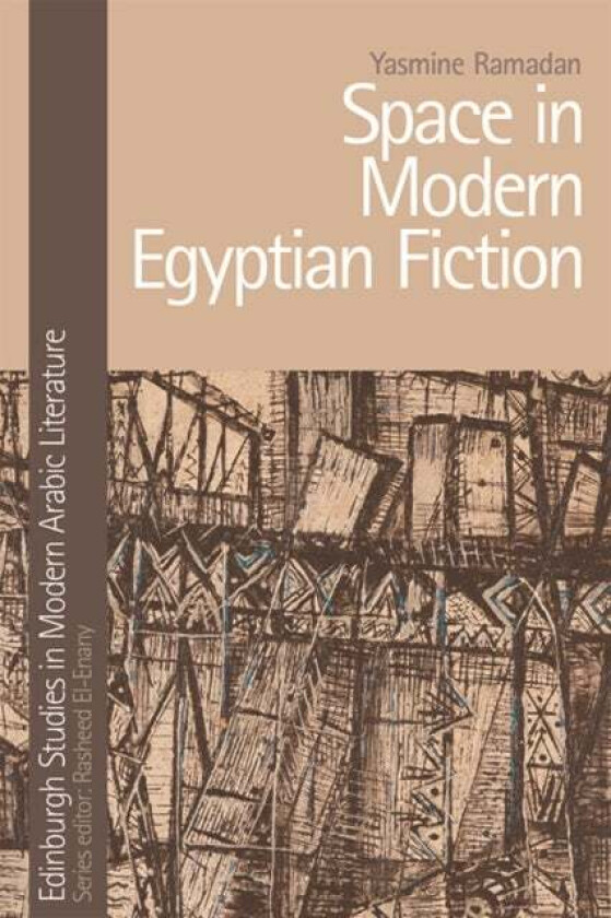 Space in Modern Egyptian Fiction av Yasmine Ramadan
