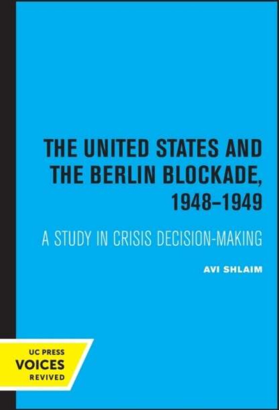 The United States and the Berlin Blockade 1948-1949 av Avi Shlaim