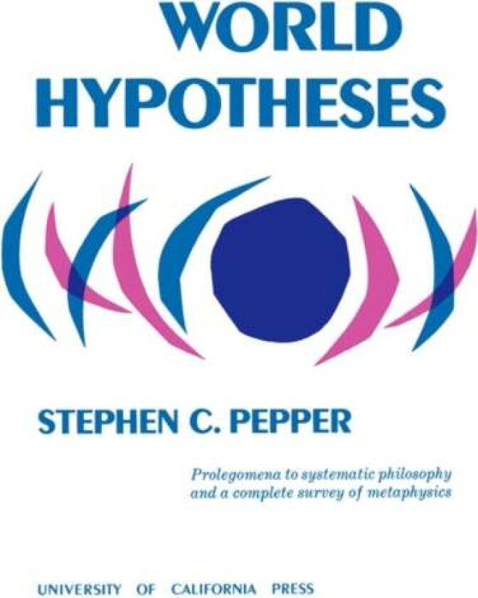 World Hypotheses av Stephen C. Pepper