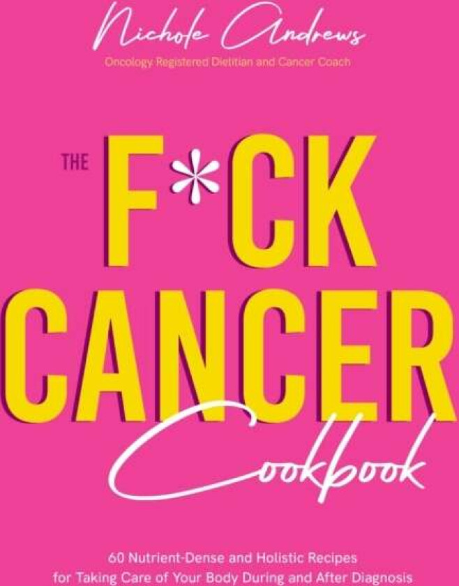 The F*ck Cancer Cookbook av Nichole Andrews