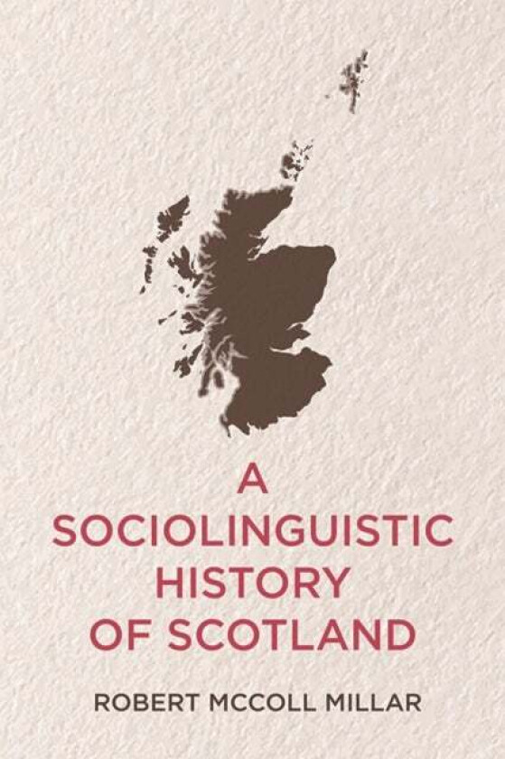 A Sociolinguistic History of Scotland av Robert McColl Millar