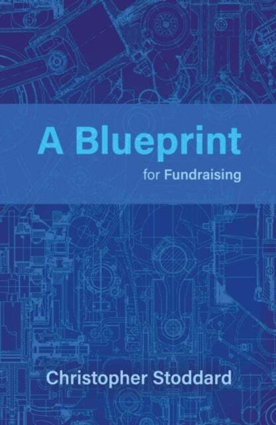 A Blueprint for Fundraising av Christopher Stoddard