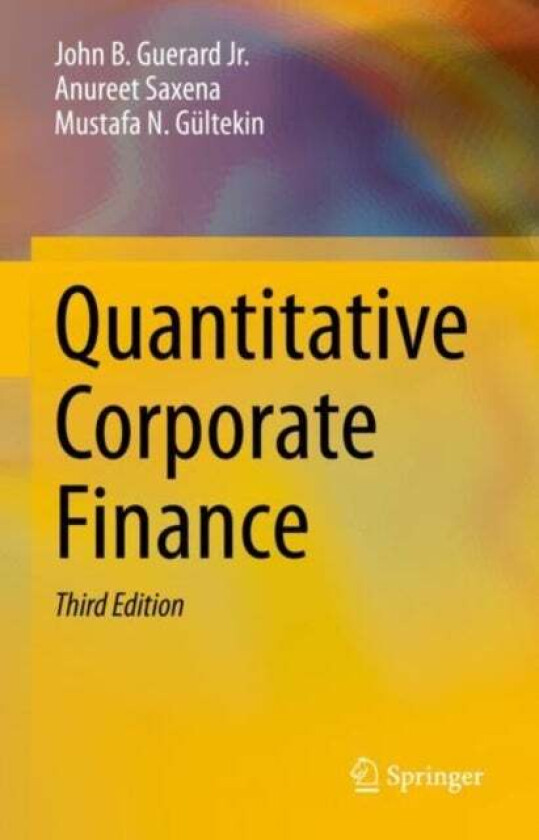 Quantitative Corporate Finance av John B. Guerard Jr., Anureet Saxena, Mustafa N. Gultekin
