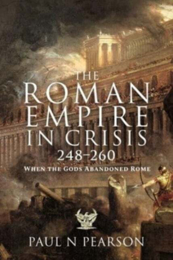 The Roman Empire in Crisis, 248 260 av Paul N Pearson