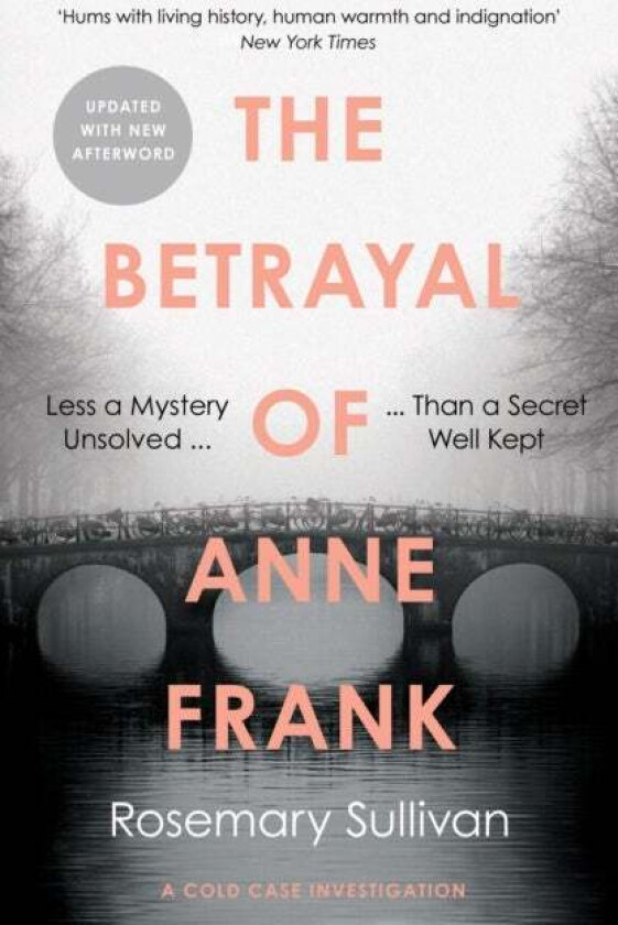The Betrayal of Anne Frank av Rosemary Sullivan
