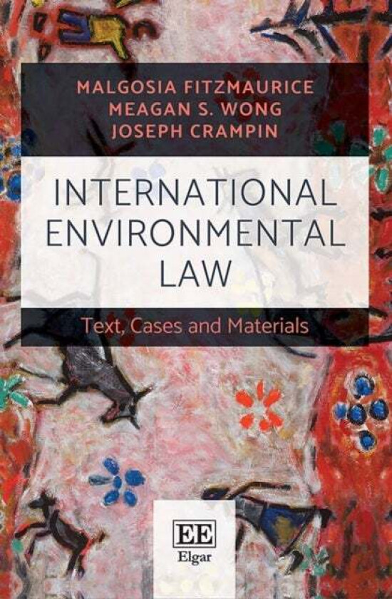 International Environmental Law av Malgosia Fitzmaurice, Meagan S. Wong, Joseph Crampin