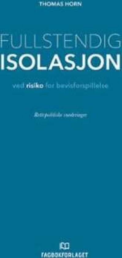 Fullstendig isolasjon ved risiko for bevisforspillelse av Thomas Horn