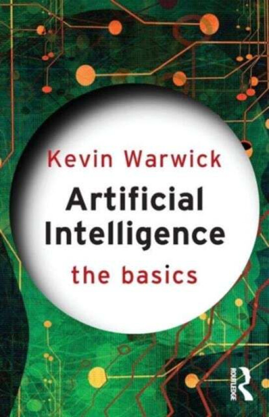 Artificial Intelligence: The Basics av Kevin Warwick