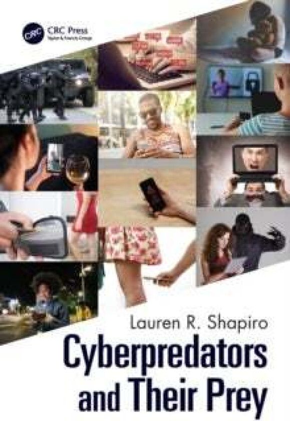 Cyberpredators and Their Prey av Lauren R. (John Jay College New York USA) Shapiro