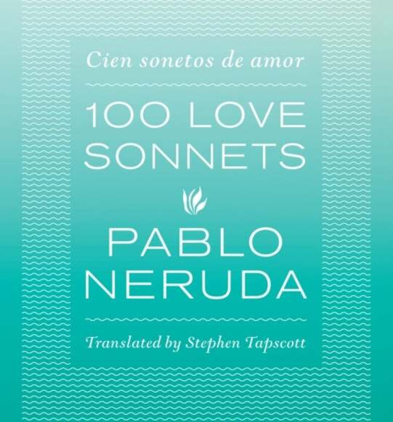 One Hundred Love Sonnets Av Pablo Neruda