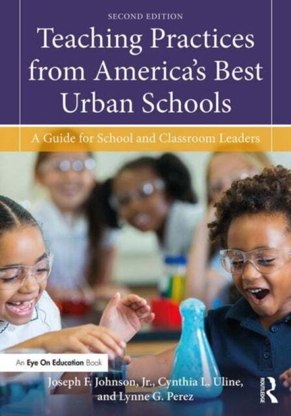 Teaching Practices from America's Best Urban Schools av Jr. Joseph F. (San Diego State University USA) Johnson, Cynthia L. (San Diego State Unive