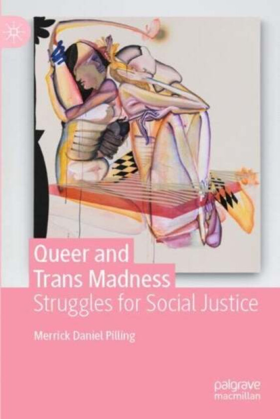 Queer and Trans Madness av Merrick Daniel Pilling