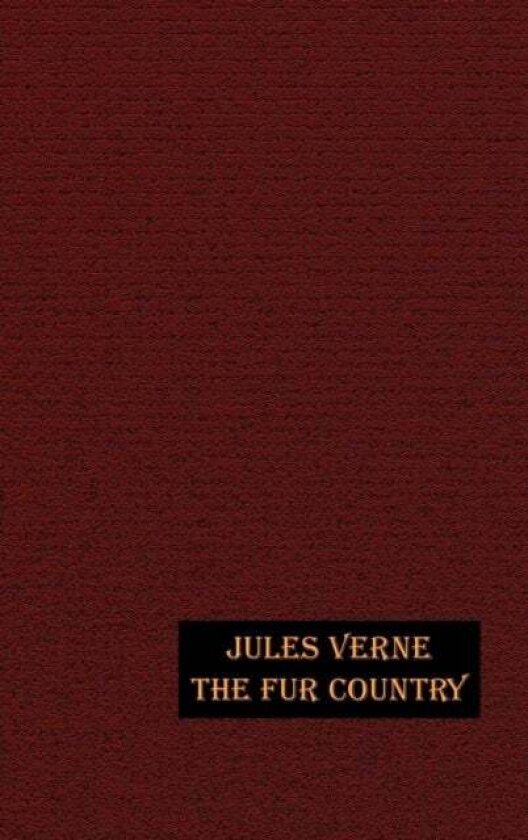 The Fur Country Av Jules Verne