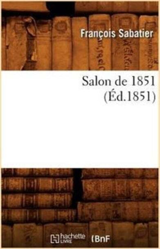 Salon de 1851, (Ed.1851) av Francois Sabatier
