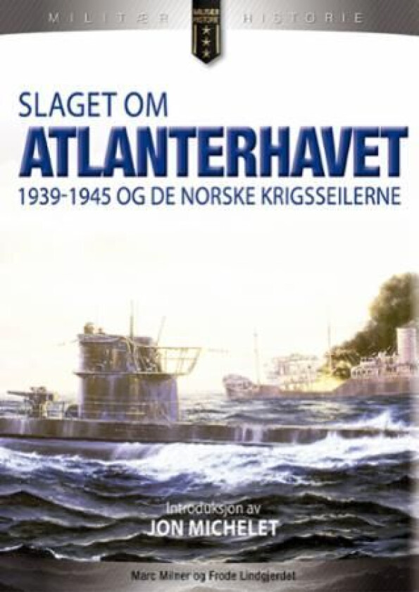 Slaget om Atlanterhavet 1939-1945 og de norske krigsseilerne av Marc Milner