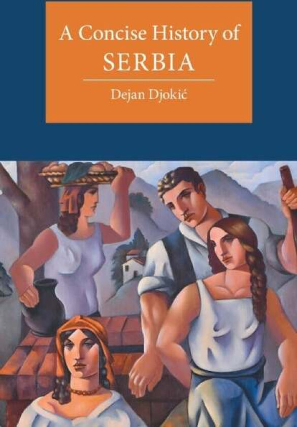 A Concise History of Serbia av Dejan (Goldsmiths University of London) Djokic