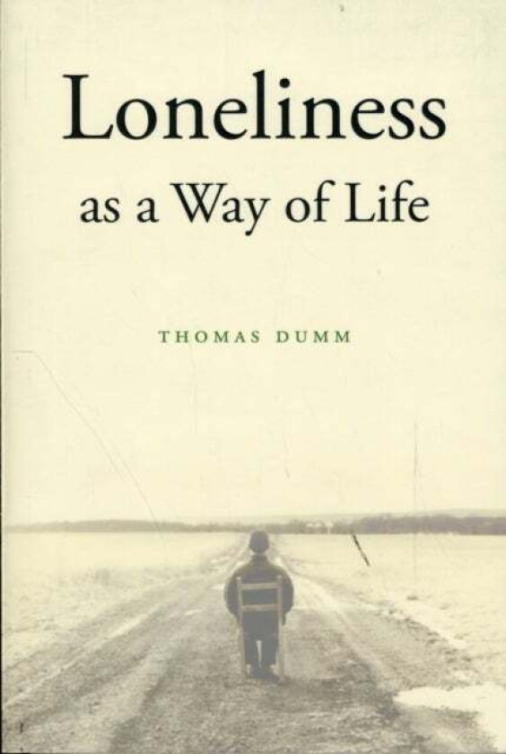 Loneliness as a Way of Life av Thomas L. Dumm