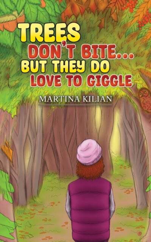 Trees Don't Bite¿ But They Do Love to Giggle av Martina Kilian