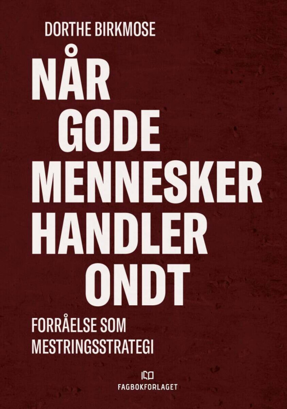 Når Gode Mennesker Handler Ondt Av Dorthe Birkmose