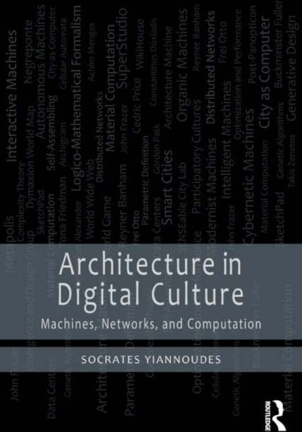Architecture in Digital Culture av Socrates (Technical University of Crete Chania Greece) Yiannoudes
