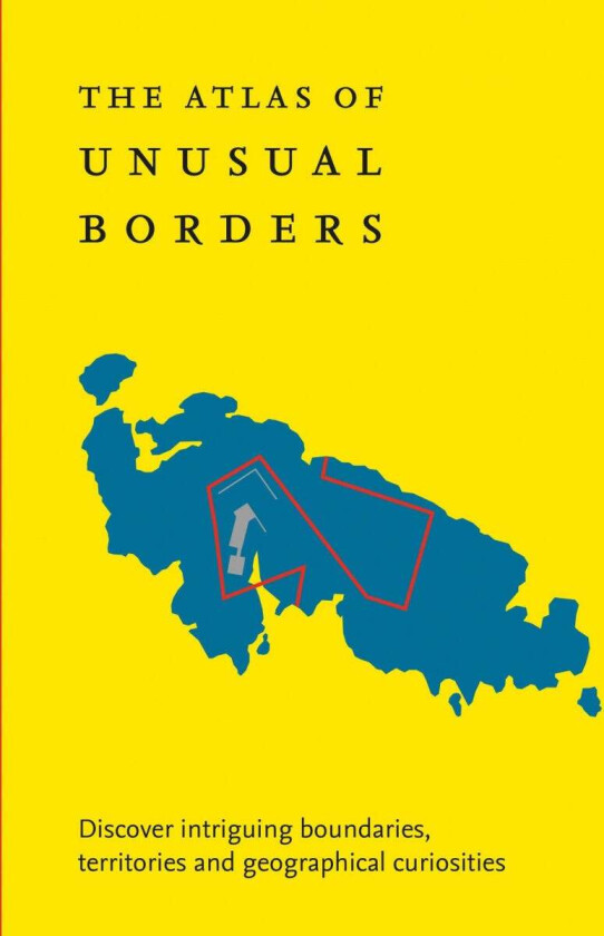The Atlas of Unusual Borders av Zoran Nikolic