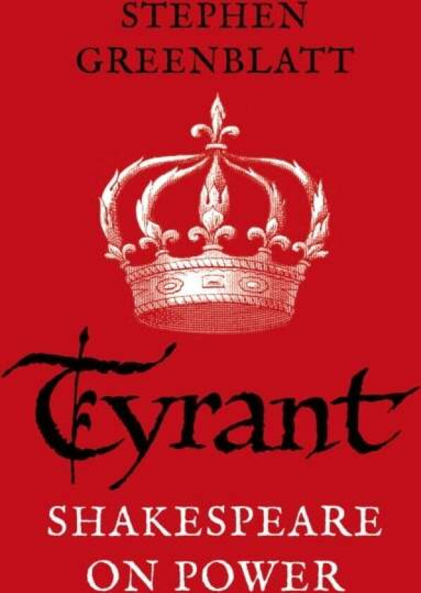 Tyrant av Stephen Greenblatt