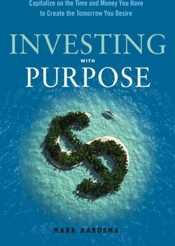 Investing with Purpose av Mark (Mark Aardsma) Aardsma