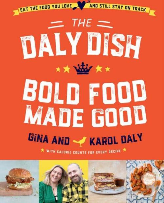 The Daly Dish - Bold Food Made Good av Gina Daly, Karol Daly