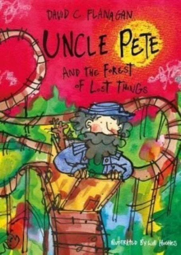 Uncle Pete and the Forest of Lost Things av David C Flanagan