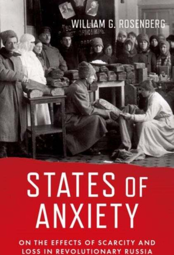 States of Anxiety av William G. (Professor of History Emeritus Professor of History Emeritus University of Michigan) Rosenberg