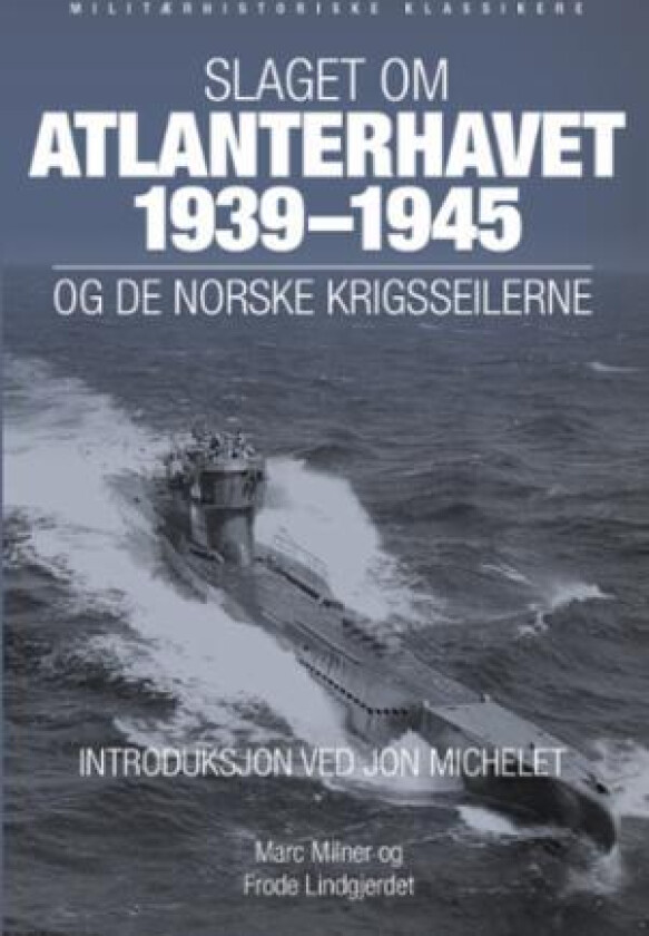 Slaget om Atlanterhavet 1939-45 og de norske krigsseilerne av Marc Milner