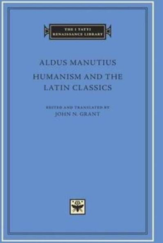 Humanism and the Latin Classics av Aldus Manutius