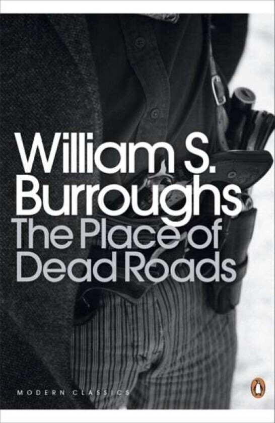The Place of Dead Roads av William S. Burroughs
