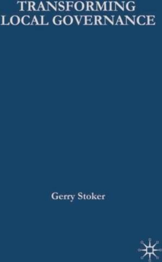 Transforming Local Governance av Gerry Stoker