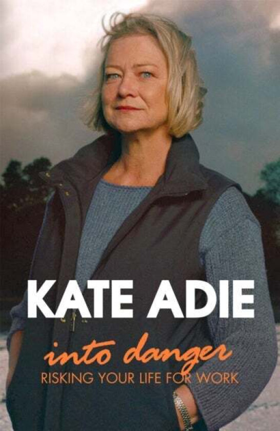 Into Danger av Kate Adie