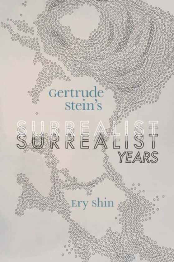 Gertrude Stein's Surrealist Years av Ery Shin