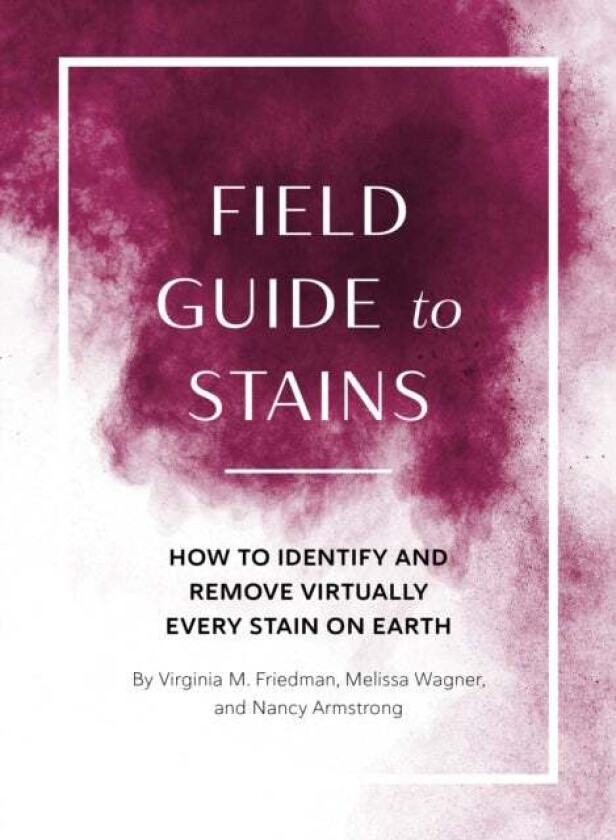 Field Guide to Stains av Virginia M. Friedman, Melissa Wagner