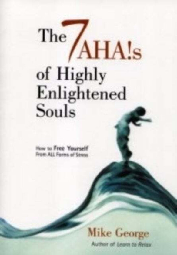 7 Aha`s of Highly Enlightened Souls av Mike George