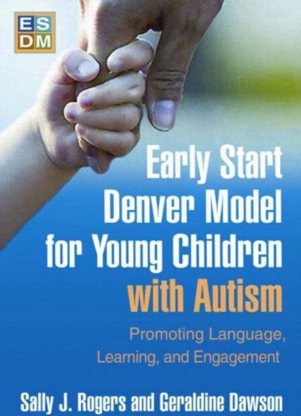 Early Start Denver Model for Young Children with Autism av Sally J. (UC Davis Medical Institute Sacramento CA USA) Rogers, Geraldine Dawson
