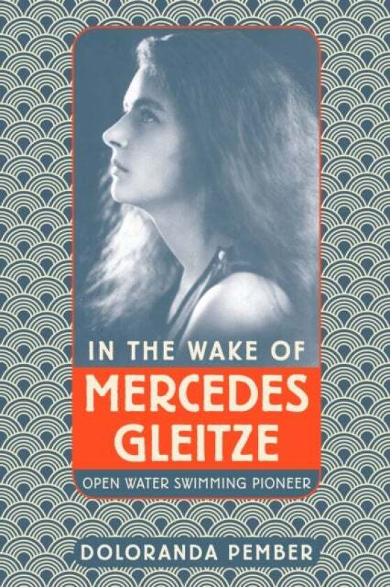 In the Wake of Mercedes Gleitze av Doloranda Pember