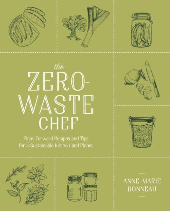 The Zero-waste Chef av Anne-Marie Bonneau