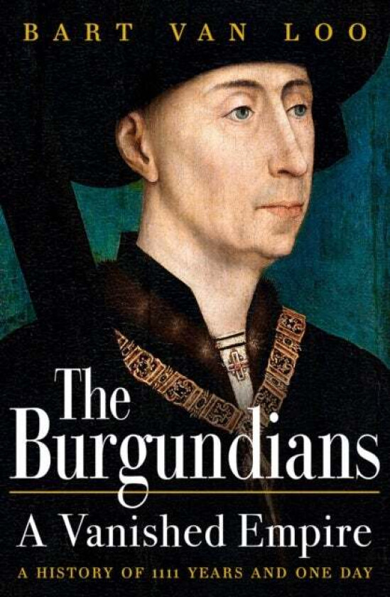 The Burgundians av Bart Van Loo