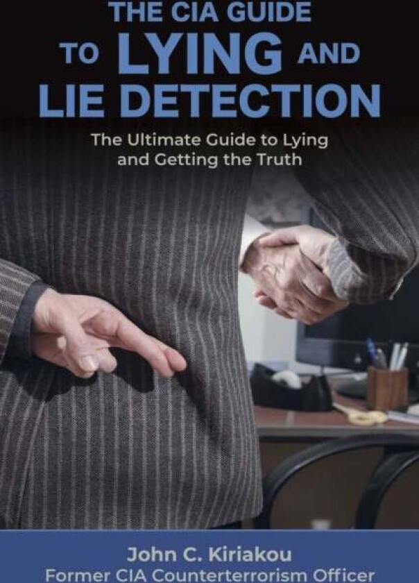 Lying and Lie Detection av John Kiriakou