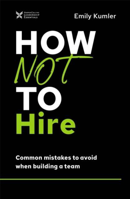 How Not to Hire av Emily Kumler