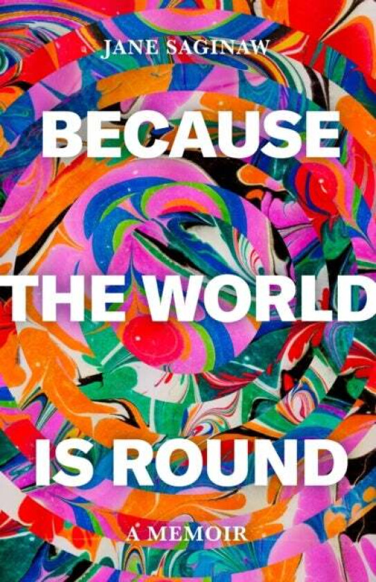 Because the World is Round av Jane Saginaw
